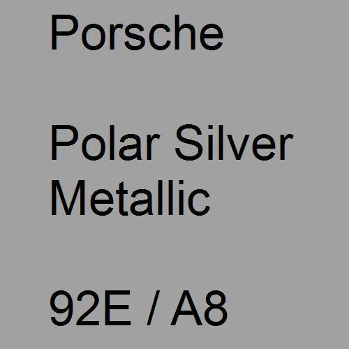 Porsche, Polar Silver Metallic, 92E / A8.